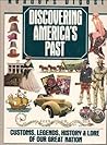 Discovering America's Past: Customs, Legends, History & Lore of our Great Nation