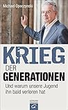 Krieg der Generationen: Und warum unsere Jugend ihn bald verloren hat (German Edition)