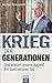 Krieg der Generationen: Und warum unsere Jugend ihn bald verloren hat (German Edition)