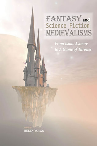 Fantasy and Science Fiction Medievalisms: From Isaac Asimov to A Game of Thrones