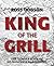 King of the Grill: The bumper book of no nonsense barbecuing