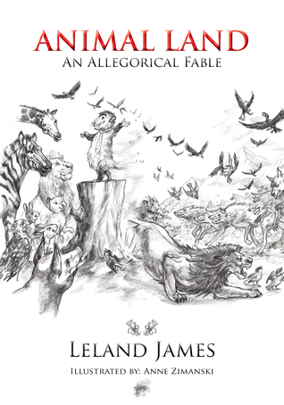 Animal Land, An Allegorical Fable