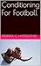 Conditioning For Football (Fred Hatfield's Sport Specific Training Series)