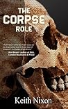 The Corpse Role by Keith Nixon