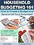 Household Budgeting 101: How to Create a Budget and Save on All Your Essentials: Basics for Beginners (Money Matters Book 24)