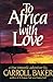 To Africa with Love by Carroll Baker