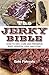 The Jerky Bible: How to Dry...