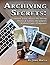 Archiving Secrets: Common Sense Advice On Saving Photos & Family Documents Without Fancy Programs