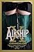 Airship X (SteamyPunk Serie...