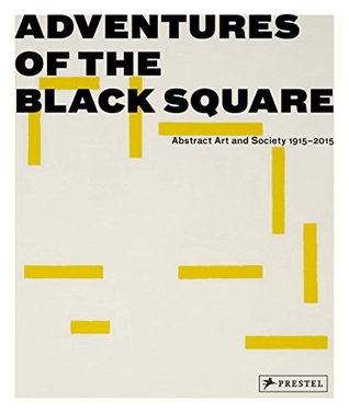 Adventures of the Black Square: Abstract Art and Society 1915-2015 (Hardcover)