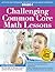 Challenging Common Core Math Lessons (Grade 4)