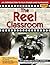 The Reel Classroom: An Introductions to Film Studies and Filmmaking