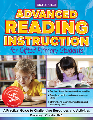 Advanced Reading Instruction for Gifted Primary Students: A Practical Guide to Challenging Resources and Activities