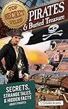 Top Secret Files: Pirates and Buried Treasure: Secrets, Strange Tales, and Hidden Facts about Pirates