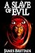 A Slave of Evil