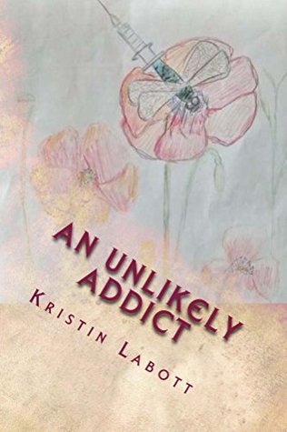 An Unlikely Addict: one nurse’s journey through addiction (Kindle Edition)