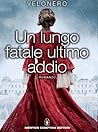 Un lungo fatale ultimo addio by Raffaella V. Poggi