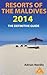 Resorts of the Maldives: The Definitive Guide