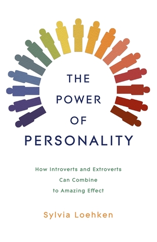 The Power of Personality: How Introverts and Extroverts Can Combine to Amazing Effect (Paperback)