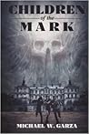 Children of the Mark by Michael W. Garza