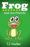 Frog and Stanley Are Friends by S.J. Walter