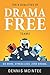 The 8 Qualities of Drama Free Teams: Do More. Stress Less. Zero Drama
