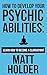 A Beginner's Guide To Developing Your Psychic Abilities: Mastering The Art of Clairvoyance