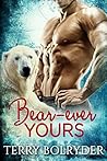 Bear-ever Yours by Terry Bolryder