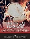 The My Lai Massacre: The History of the Vietnam War’s Most Notorious Atrocity