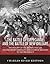 The Battle of Tippecanoe and the Battle of New Orleans: The History of the Battles that Led William Henry Harrison and Andrew Jackson to the Presidency