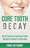 Cure Tooth Decay:...