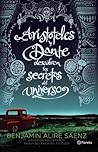 Aristóteles y Dante descubren los secretos del universo by Benjamin Alire Sáenz