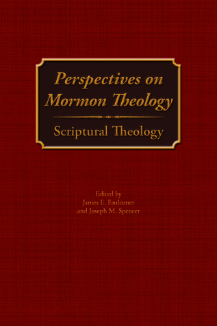 Perspectives on Mormon Theology: Scriptural Theology