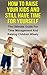 How To Raise Your Kids And Still Have Time For Yourself: The Ultimate Guide For Time Management And Raising Children Wisely (Time management, raising children, ... management, parenting, stress management)