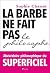 La barbe ne fait pas le phi...
