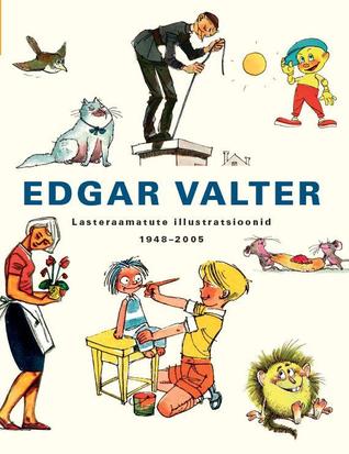 Edgar Valter : lasteraamatute illustratsioonid 1948-2005 (Hardcover)