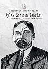 Aylak Sınıfın Teorisi by Thorstein Veblen