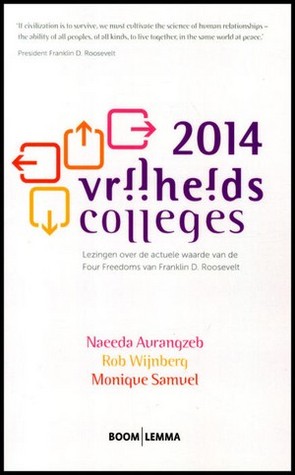 Vrijheidscolleges 2014 : Lezingen over de actuele waarde van de Four Freedoms van Roosevelt