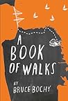 A Book of Walks by Bruce Bochy