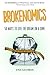 Brokenomics: 50 Ways to Liv...