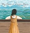 My Name Is Lizzie Flynn by Claire Saxby