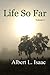 Life So Far by Albert Isaac