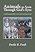 Animals as Seen Through God’s Eyes: A Walk Through the Bible in Search of the Truth about Animals