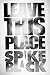 Leave This Place by Spike Black