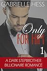 Only for Him: A Dark Stepbrother Billionaire Romance