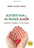 Autoestima... mi primer amor: Encuentre el balance y la paz interior (Spanish Edition)