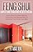 Feng Shui:Complete Guide to Mastering The Art of Feng Shui: Learn How to Create Balance, Harmony, and Energy Flow To Optimize Your Home and Office (Interior ... Happiness Success Secrets Attraction)