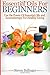 Essential Oils For Beginners: Use The Power Of Essential Oils & Aromatherapy For Healthy Living