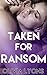 Taken For Ransom (A Rough BDSM Story)