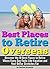 Best Places to Retire: [Overseas] - Discover the 10 Best Places to Retire Where Every Day Feels Like Vacation and Your Dollar Stretches Far ~ A Guide to Retiring Abroad
